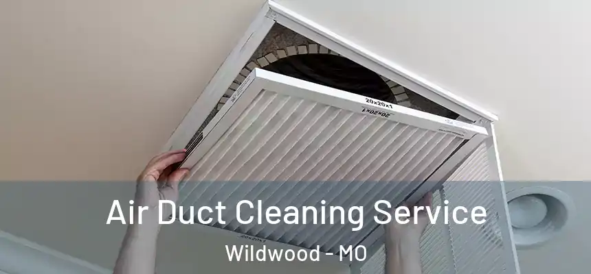 Air Duct Cleaning Service Wildwood - MO