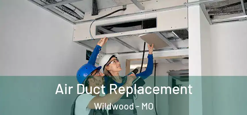  Air Duct Replacement Wildwood - MO