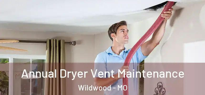  Annual Dryer Vent Maintenance Wildwood - MO