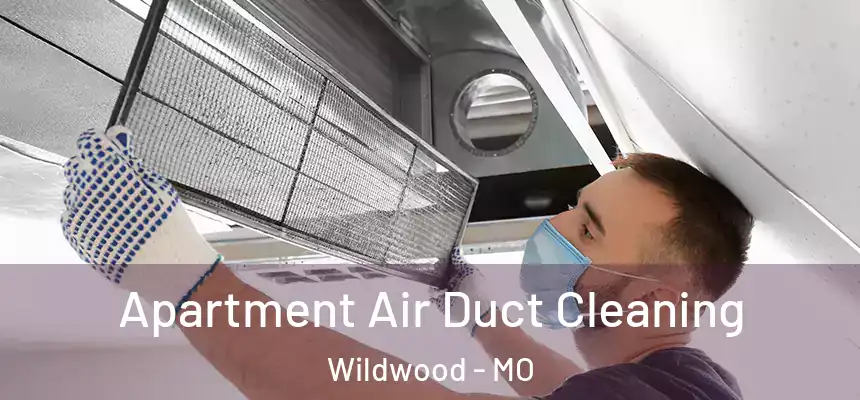 Apartment Air Duct Cleaning Wildwood - MO