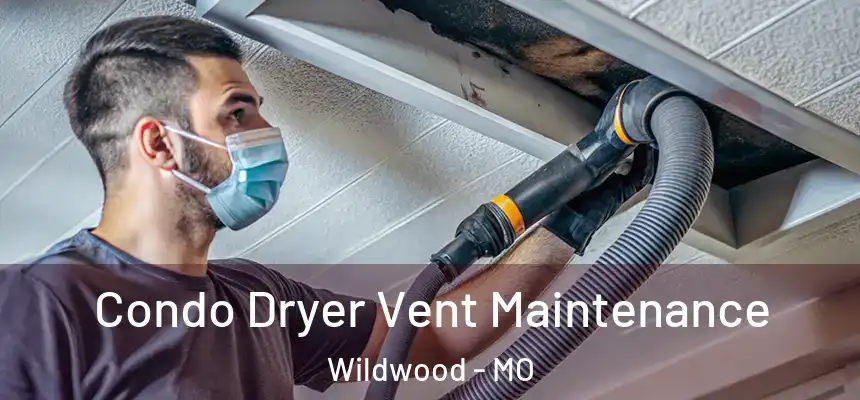  Condo Dryer Vent Maintenance Wildwood - MO