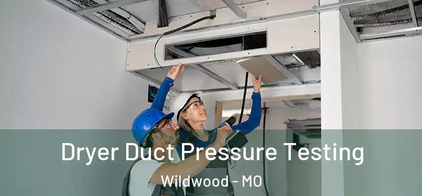  Dryer Duct Pressure Testing Wildwood - MO