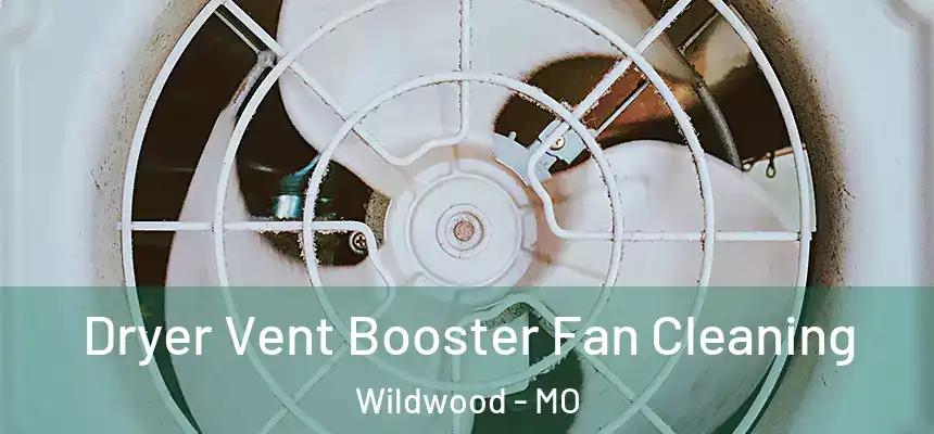 Dryer Vent Booster Fan Cleaning Wildwood - MO