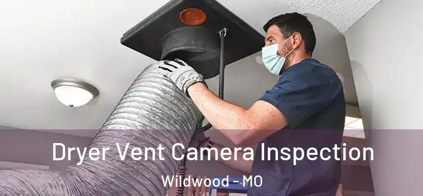  Dryer Vent Camera Inspection Wildwood - MO