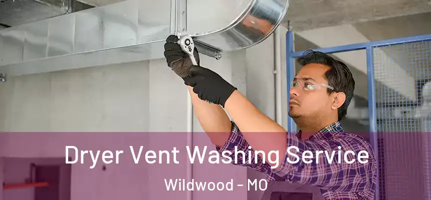 Dryer Vent Washing Service Wildwood - MO