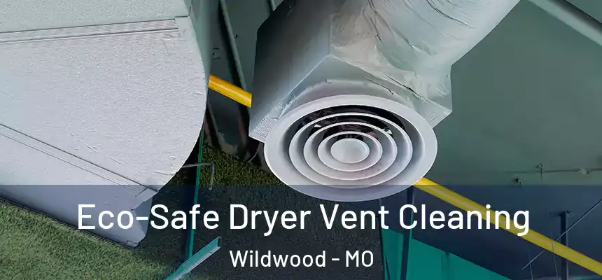  Eco-Safe Dryer Vent Cleaning Wildwood - MO