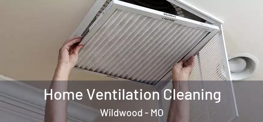  Home Ventilation Cleaning Wildwood - MO