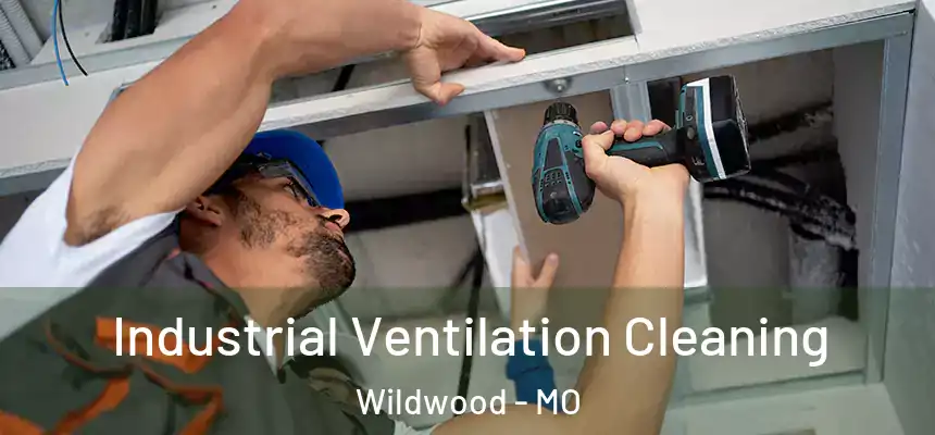  Industrial Ventilation Cleaning Wildwood - MO
