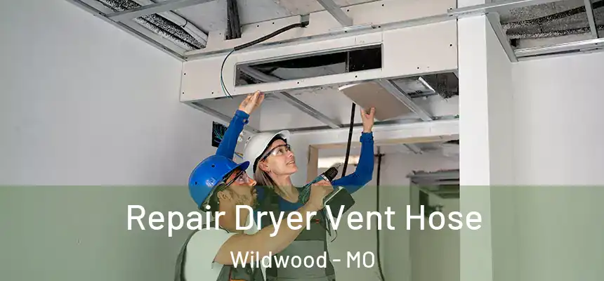 Repair Dryer Vent Hose Wildwood - MO