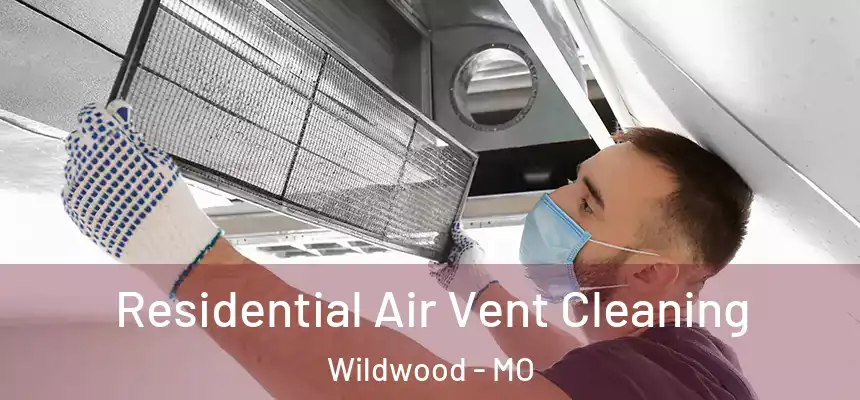 Residential Air Vent Cleaning Wildwood - MO