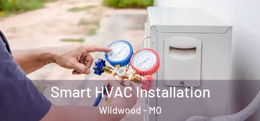  Smart HVAC Installation Wildwood - MO